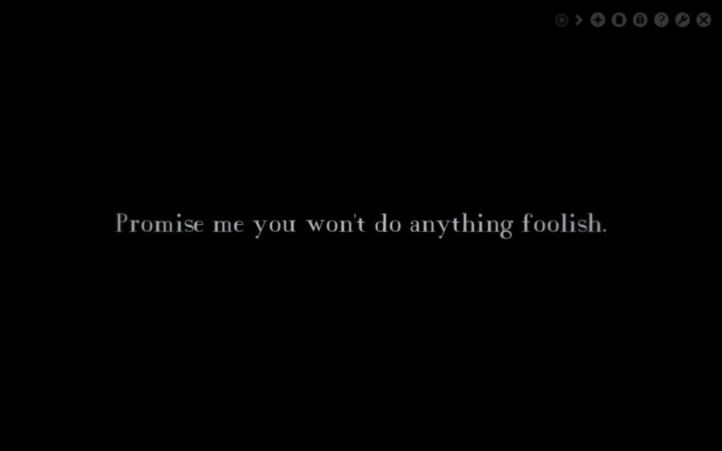 Screenshot of Year Walk, showing the text "Promise me you won't do anything foolish."